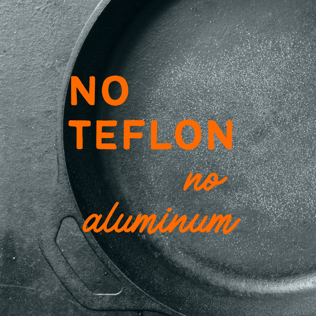 No Teflon or aluminum
